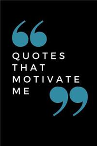 Quotes That Motivate Me