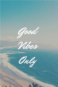 Good Vibes Only