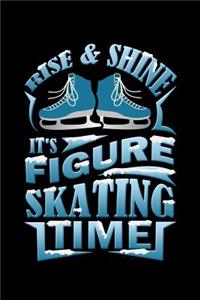 Rise And Shine It's Figure Skating Time