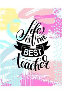 Life is the best teacher