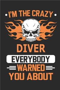 I`m the crazy diver everybody warned you about