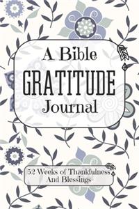 A Bible Gratitude Journal 52 Weeks of Thankfulness And Blessings: The Perfect Christian Blue Decorative Floral Notebook For Recording What You Are Thankful For Each Day