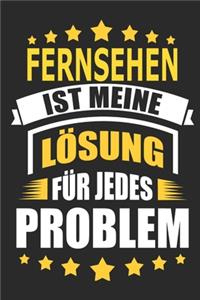 Fernsehen ist meine Lösung für jedes Problem