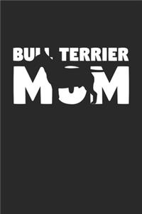 Bull Terrier Journal - Bull Terrier Notebook 'Bull Terrier Mom' - Gift for Dog Lovers