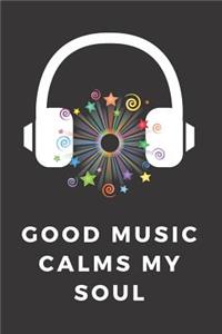 Good Music Calms My Soul