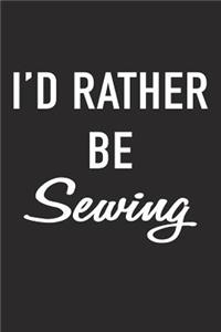I'd Rather Be Sewing