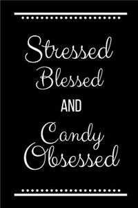 Stressed Blessed Candy Obsessed