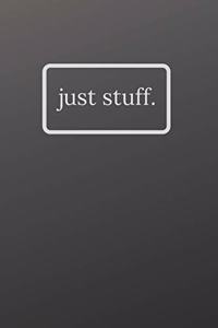 just stuff.