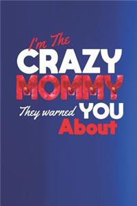 I'm the Crazy Mommy They Warned You about