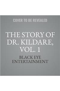 The Story of Dr. Kildare, Vol. 1