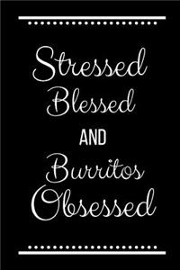Stressed Blessed Burritos Obsessed