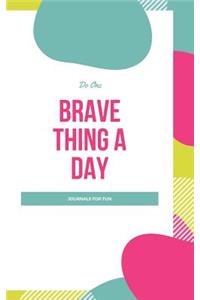 Do One Brave Thing A Day Journals For Fun