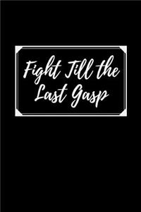 Fight Till The Last Gasp