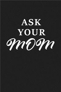 ASK Your MOM