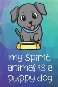 My Spirit Animal Is A Puppy Dog