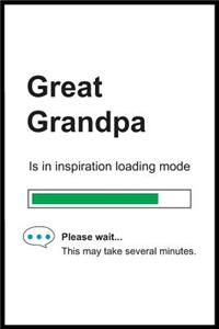 Great Grandpa is in Inspiration Loading Mode