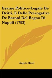 Esame Politico-Legale De Dritti, E Delle Prerogative De Baroni Del Regno Di Napoli (1792)