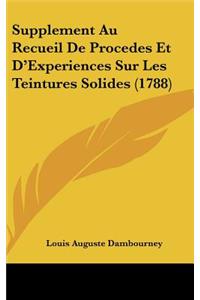 Supplement Au Recueil de Procedes Et D'Experiences Sur Les Teintures Solides (1788)