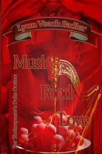 For Shakespeare's Duke Orsino: Music, Food, Love