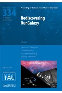 Rediscovering Our Galaxy (Iau S334)