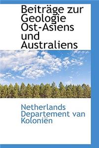 Beitr GE Zur Geologie Ost-Asiens Und Australiens