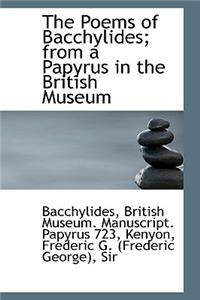 The Poems of Bacchylides; From a Papyrus in the British Museum