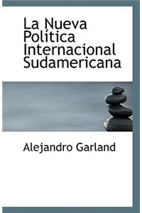 La Nueva Política Internacional Sudamericana