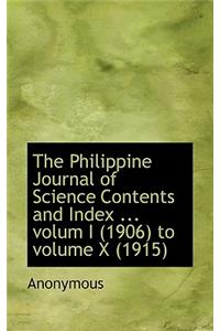 The Philippine Journal of Science Contents and Index ... Volum I (1906) to Volume X (1915)