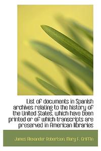 List of Documents in Spanish Archives Relating to the History of the United States, Which Have Been