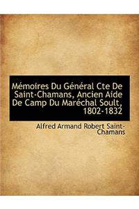 M Moires Du G N Ral Cte de Saint-Chamans, Ancien Aide de Camp Du Mar Chal Soult, 1802-1832