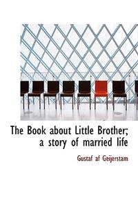 The Book about Little Brother; A Story of Married Life