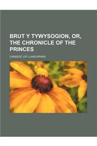Brut y Tywysogion, Or, the Chronicle of the Princes
