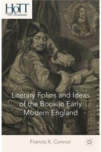 Literary Folios and Ideas of the Book in Early Modern England