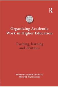 Organizing Academic Work in Higher Education