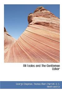 All Fooles and the Gentleman Usher