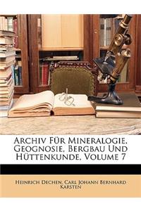 Archiv Fur Mineralogie, Geognosie, Bergbau Und H Ttenkunde, Volume 7