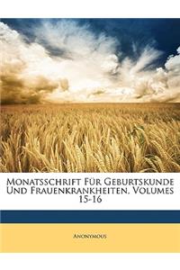 Monatsschrift Fur Geburtskunde Und Frauenkrankheiten, Funfzehnter Band.