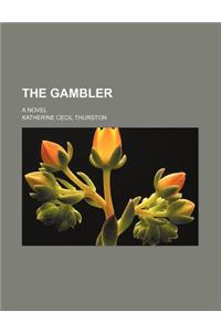 The Gambler; A Novel