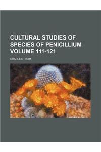 Cultural Studies of Species of Penicillium Volume 111-121