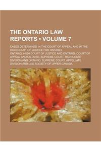 Ontario Law Reports; Cases Determined in the Court of Appeal and in the High Court of Justice for Ontario Volume 7
