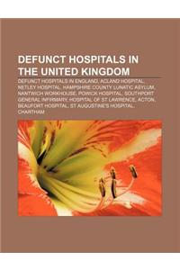 Defunct Hospitals in the United Kingdom
