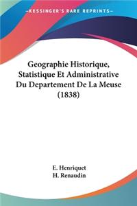 Geographie Historique, Statistique Et Administrative Du Departement De La Meuse (1838)