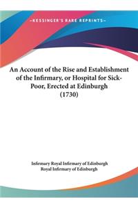 An Account of the Rise and Establishment of the Infirmary, or Hospital for Sick-Poor, Erected at Edinburgh (1730)