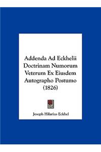 Addenda Ad Eckhelii Doctrinam Numorum Veterum Ex Eiusdem Autographo Postumo (1826)