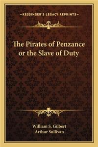 Pirates of Penzance or the Slave of Duty