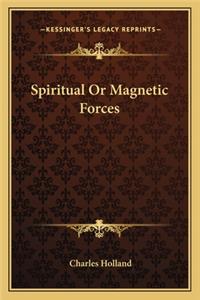 Spiritual or Magnetic Forces