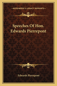 Speeches of Hon. Edwards Pierrepont