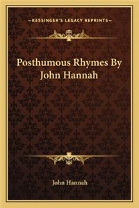 Posthumous Rhymes by John Hannah