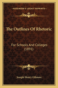 The Outlines Of Rhetoric