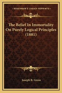 The Belief In Immortality On Purely Logical Principles (1881)